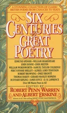 Six Centuries of Great Poetry: A Stunning Collection of Classic British Poem...