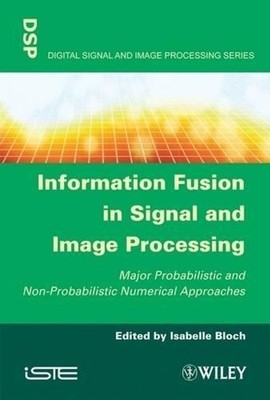 Information Fusion in Signal and Image Processing: Major Probabilistic and Non-P