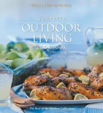 Complete Outdoor Living Cookbook (Williams-Sonoma Outdoors Collection)