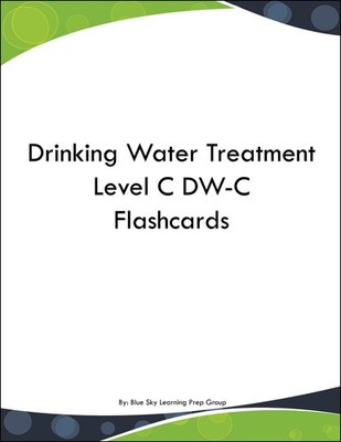 Drinking Water Treatment Level C DW-C Flashcards