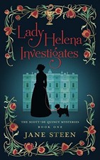 LADY HELENA INVESTIGATES: BOOK ONE OF THE SCOTT-DE QUINCY By Jane Steen **Mint**