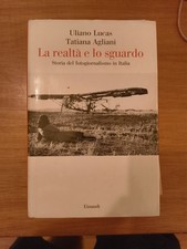 La realtà e lo sguardo - Uliano Lucas, Tatiana Agliani [2015]