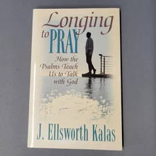 Longing to Pray J Ellsworth Kalas Psalms Guide Spiritual Growth Softcover 2006