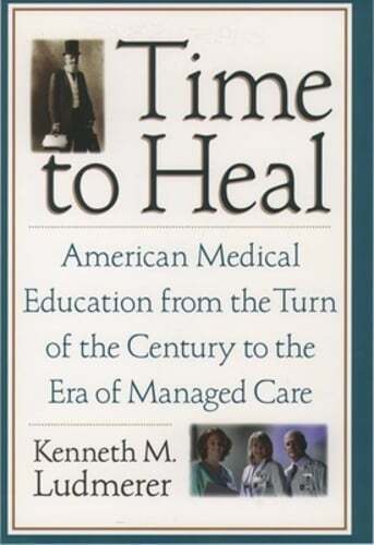 Time to Heal: American Medical Education from the Turn of the Century to the Era