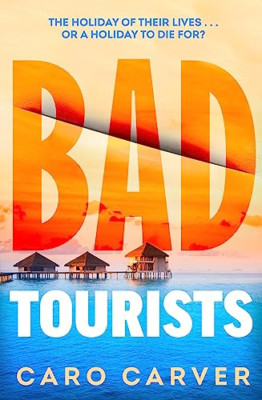Bad Tourists - Hardcover NEW Carver, Caro 04.08.2024