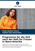 Paula Andrea Tinoco (U. A.) | Programme FüR Die Zeit Nach Der Haft FüR Frauen...