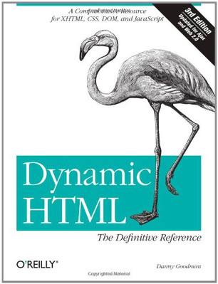 Dynamic HTML: The Definitive Reference By Danny Goodman. 9780596