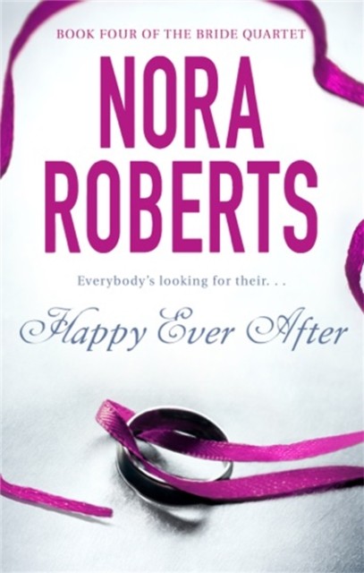Happy Ever After Number 4 in series by Nora Roberts (Paperback Book)