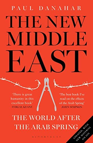 The New Middle East: The World After the Arab Spring,Paul Dana ,