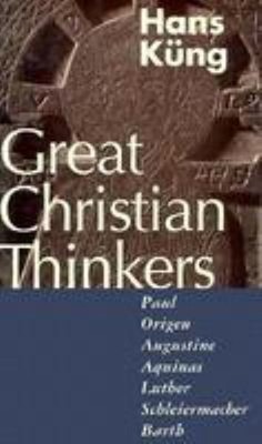 Great Christian Thinkers : Paul, Origen, Augustine, Thomas, Luthe