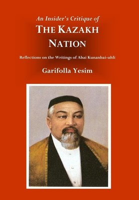 Garifolla Yesim An Insider's Critique of the Kazakh Nation (Gebundene Ausgabe)