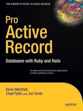 Pro Active Record: Databases with Ruby and Rails by Kevin Marshall (English) Pap