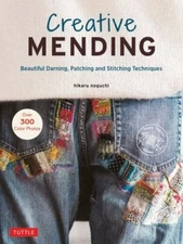 Creative Mending : Beautiful Darning, Patching and Stitching Techniques, Hard...
