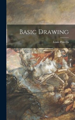 Basic Drawing by Louis 1906-1956 Priscilla [Hardback]