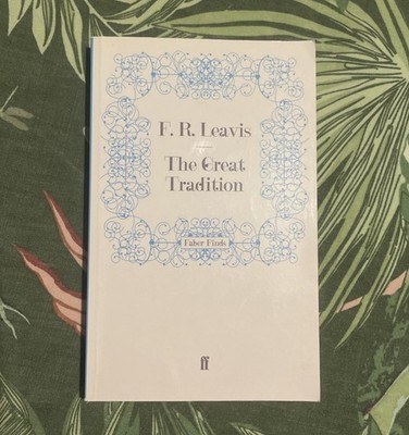 The Great Tradition: George Eliot, Henry James, Joseph Conrad by F. R. Leavis