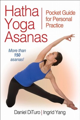 Hatha Yoga Asanas: Pocket Guide for Personal Practice by Daniel DiTuro (English)