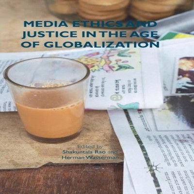 Media Ethics and Justice in the Age of Globalization Springer Nat