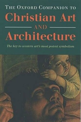 The Oxford Companion to Christian Art and Architecture - Hardcover - GOOD