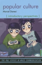 POPULAR CULTURE: INTRODUCTORY PERSPECTIVES (THE R&L SERIES By Marcel Danesi Mint