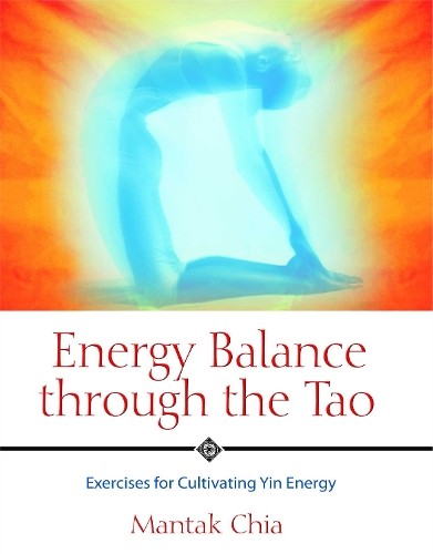 Energy Balance through the Tao by Mantak Chia - 9781594770593