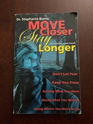 Move Closer Stay Longer (Paperback) by Dr. Stephanie Burns