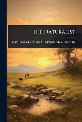 The Naturalist by F.L.S. and G.T. Porritt F.C.P. Hobkirk Paperback Book