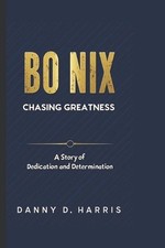 Bo Nix: CHASING GREATNESS: A Story of Dedicat...