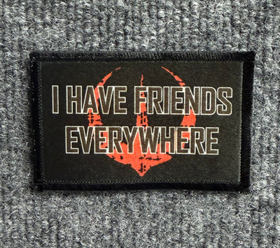''I Have Friends Everywhere'' Morale Patch Hook & Loop Rebellion Star Wars