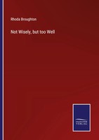 Rhoda Broughton | Not Wisely, But Too Well | Taschenbuch | Englisch (2022)