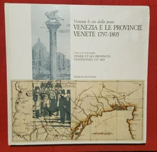 C14297- VENEZIE E LE PROVINCIE VENETE 1797-1805, ED. MULTIGRAF, 1989