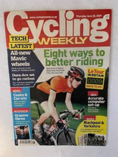 CYCLING  WEEKLY - 28 JUNE 2007 - EIGHT WAYS TO BETTER RIDING - NEW MAVIC WHEELS