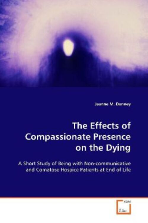 Thumbnail - Jeanne M. Denney | The Effects Of Compassionate Presence On The Dying: