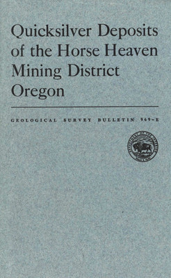 Quicksilver Deposits of the Horse Heaven Mining District Oregon by A. C. Waters