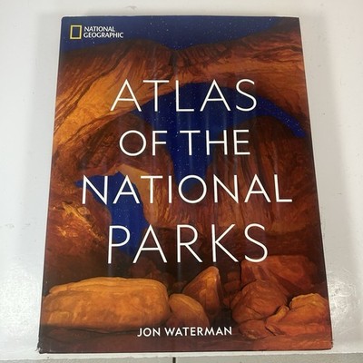 ATLAS OF THE NATIONAL PARKS Jonathan Waterman National Geographic HC DJ 2019