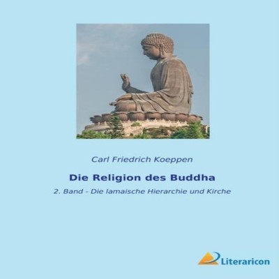 Die Religion des Buddha2. Band - Die lamaische Hierarchie und Kir