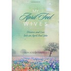 My April Fool Wives by Olin Joseph Tunnell (Paperback / softback, 2012)