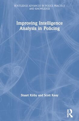 Improving Intelligence Analysis in Policing Stuart Kirby New Book