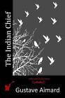 The Indian Chief by Gustave Aimard (Paperback / softback, 2015)