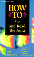 How to See and Read the Aura (Llewellyn's How to Series) By Andrews, Ted - GOOD