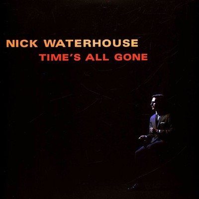 Nick Waterhouse - Time's All Gone Cloudy Dark Burgundy  (2012 - US - Reissue)