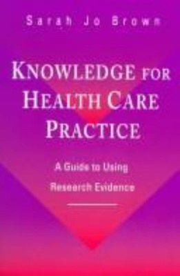 Knowledge for Health Care Practice : A Guide to Using Research Ev