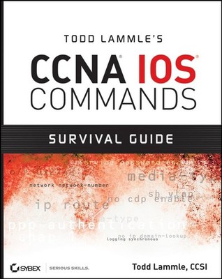 Todd Lammle?s CCNA IOS Commands Survival... by Lammle, Todd Paperback / softback