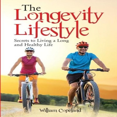 The Longevity Lifestyle Secrets to Living a Long and Healthy Life