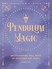 Pendulum Magic: An Enchanting Divination- hardcover, Fortuna Noir, 9781577153382