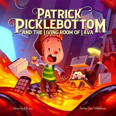 MR Jay Patrick Picklebottom and the Living Room of Lava (Gebundene Ausgabe)