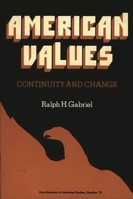American Values: Continuity and Change by John C Gabriel: Used