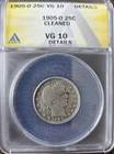 1905 o Barber Silver Quarter 25 Cent - ANACS Graded VG