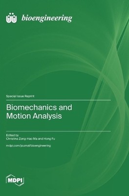 Biomechanics and Motion Analysis by Christina Zong-Hao Ma Hardcover Book