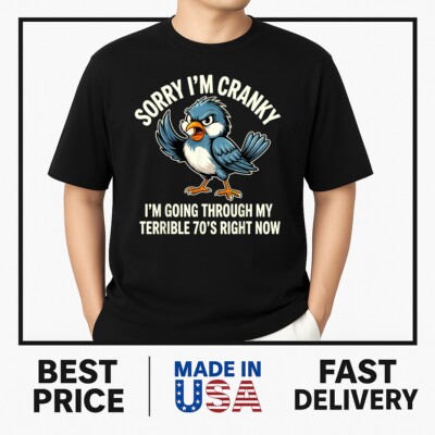 Sorry I Am Cranky I'm Going Through My Terrible Seventies T-Shirt BESTSELLER