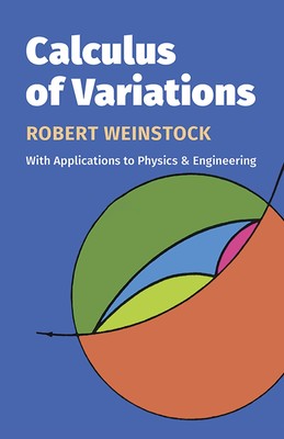 Calculus of Variations: with Applications to Physics and Engineering